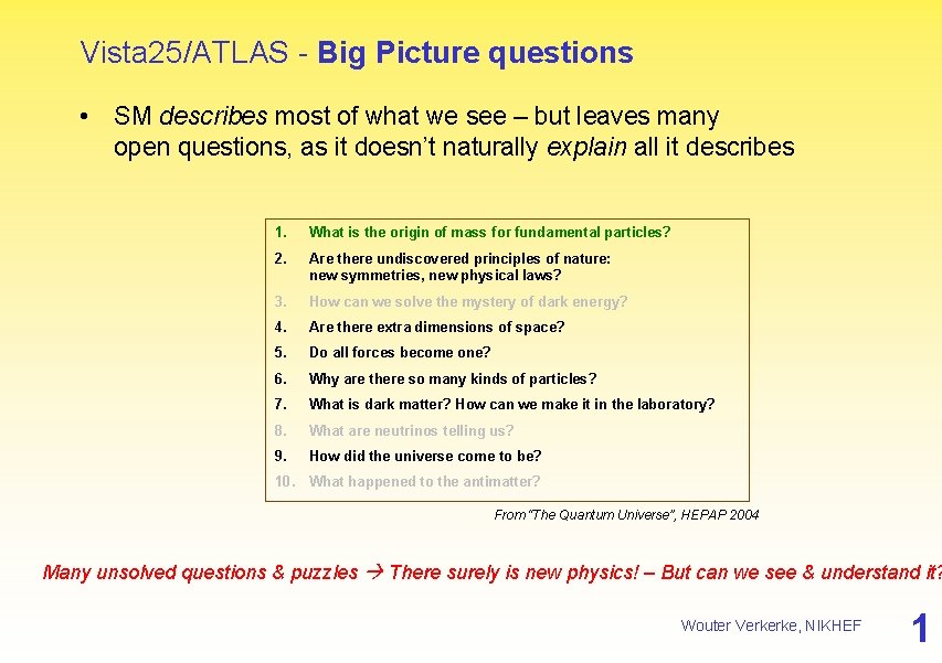 Vista 25/ATLAS - Big Picture questions • SM describes most of what we see