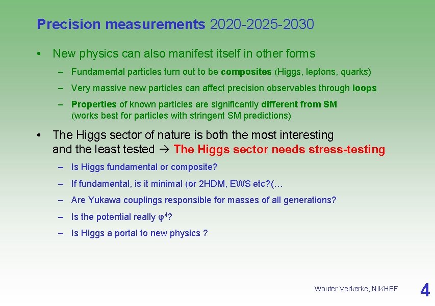 Precision measurements 2020 -2025 -2030 • New physics can also manifest itself in other
