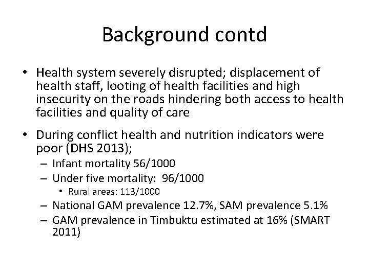 Background contd • Health system severely disrupted; displacement of health staff, looting of health Background contd • Health system severely disrupted; displacement of health staff, looting of health