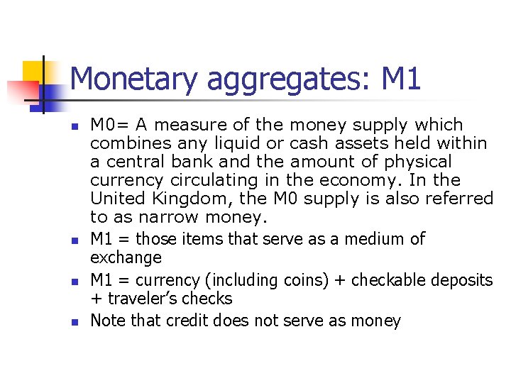Monetary aggregates: M 1 n n M 0= A measure of the money supply