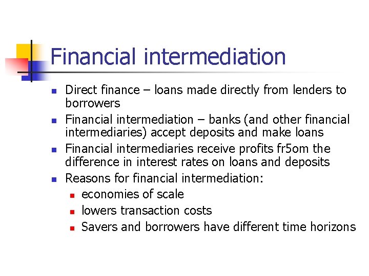 Financial intermediation n n Direct finance – loans made directly from lenders to borrowers