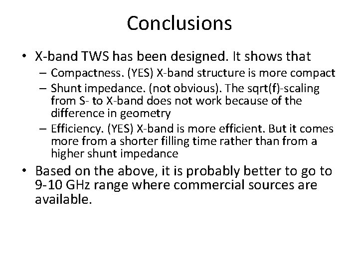 Conclusions • X-band TWS has been designed. It shows that – Compactness. (YES) X-band