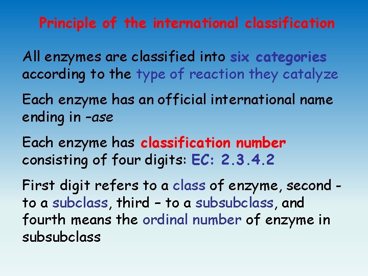 Principle of the international classification All enzymes are classified into six categories according to