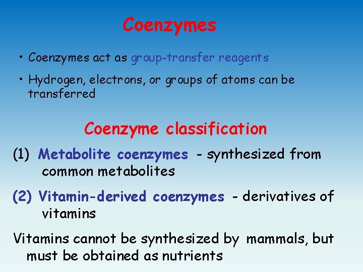 Coenzymes • Coenzymes act as group-transfer reagents • Hydrogen, electrons, or groups of atoms