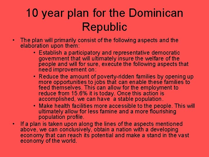 10 year plan for the Dominican Republic • The plan will primarily consist of
