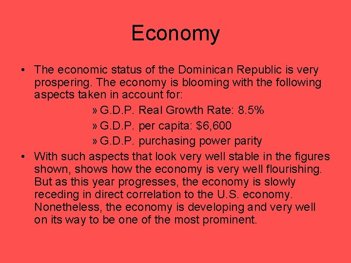 Economy • The economic status of the Dominican Republic is very prospering. The economy