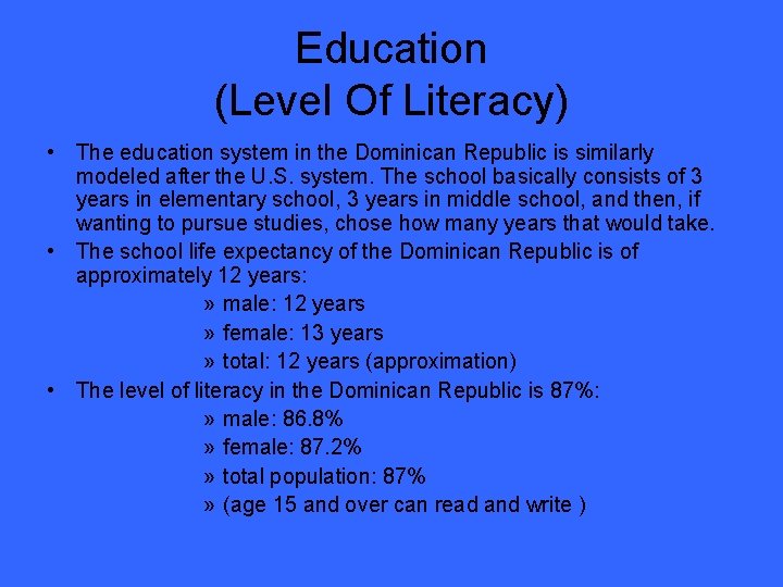 Education (Level Of Literacy) • The education system in the Dominican Republic is similarly