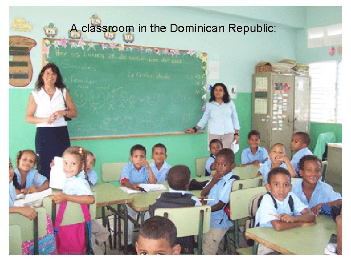 A classroom in the Dominican Republic: 