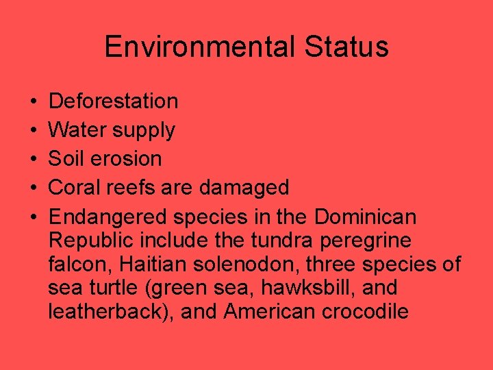 Environmental Status • • • Deforestation Water supply Soil erosion Coral reefs are damaged