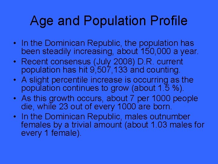 Age and Population Profile • In the Dominican Republic, the population has been steadily