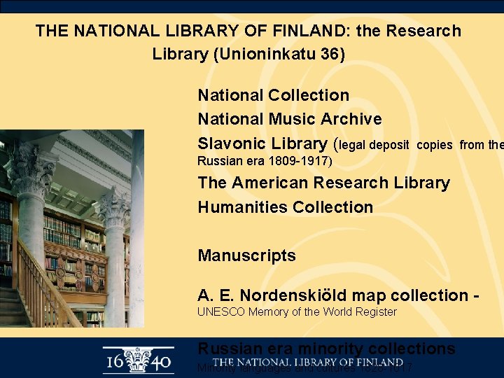 THE NATIONAL LIBRARY OF FINLAND: the Research Library (Unioninkatu 36) National Collection National Music