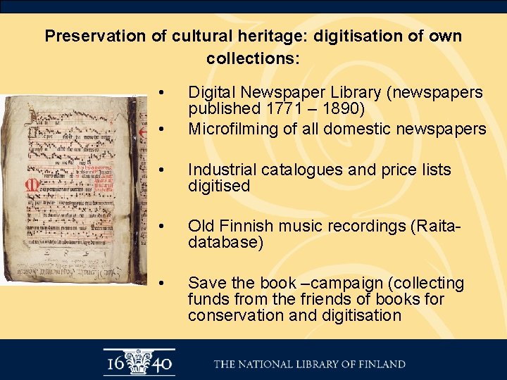 Preservation of cultural heritage: digitisation of own collections: • • Digital Newspaper Library (newspapers