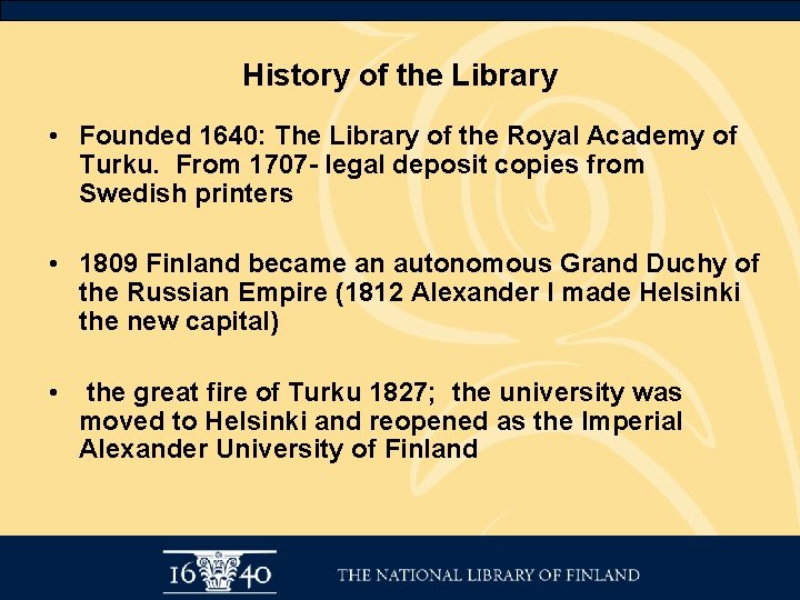 History of the Library • Founded 1640: The Library of the Royal Academy of