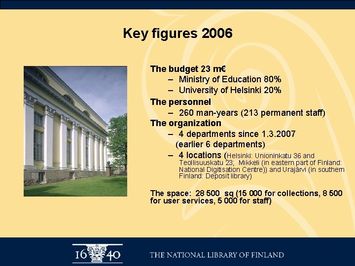 Key figures 2006 The budget 23 m€ – Ministry of Education 80% – University