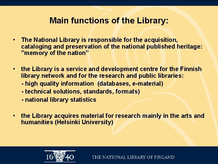 Main functions of the Library: • The National Library is responsible for the acquisition,