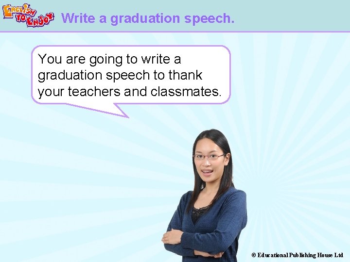 Write a graduation speech. You are going to write a graduation speech to thank