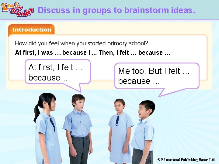 Discuss in groups to brainstorm ideas. At first, I was … because I. .