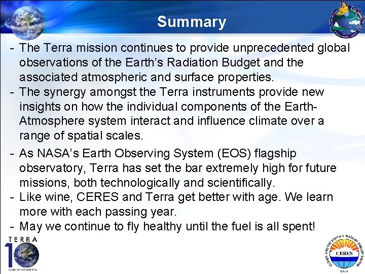 Summary - The Terra mission continues to provide unprecedented global observations of the Earth’s