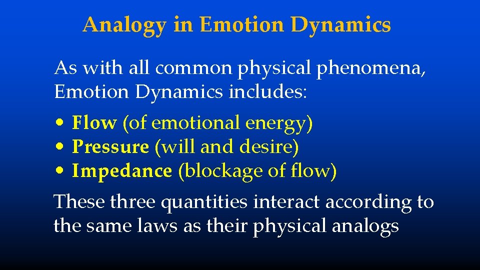 Analogy in Emotion Dynamics As with all common physical phenomena, Emotion Dynamics includes: •