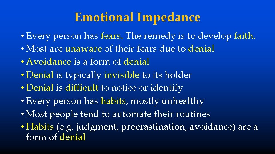 Emotional Impedance • Every person has fears. The remedy is to develop faith. •