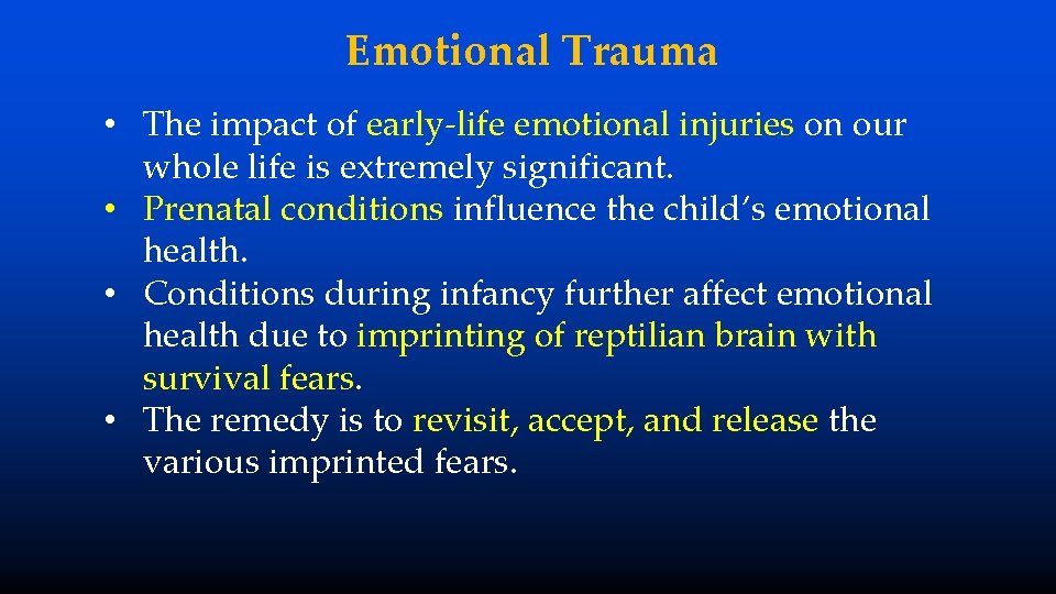 Emotional Trauma • The impact of early-life emotional injuries on our whole life is