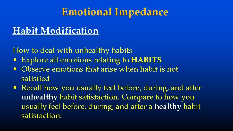 Emotional Impedance Habit Modification How to deal with unhealthy habits • Explore all emotions