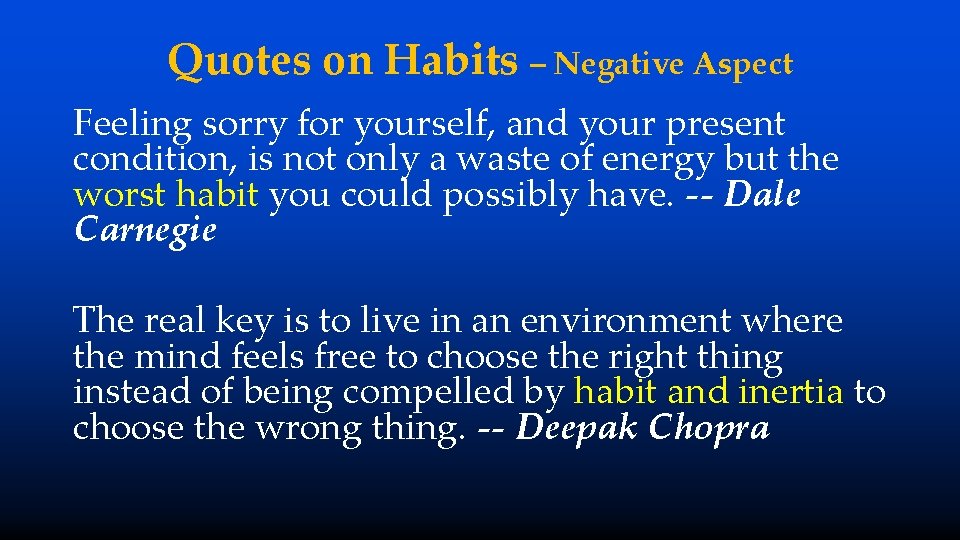 Quotes on Habits – Negative Aspect Feeling sorry for yourself, and your present condition,