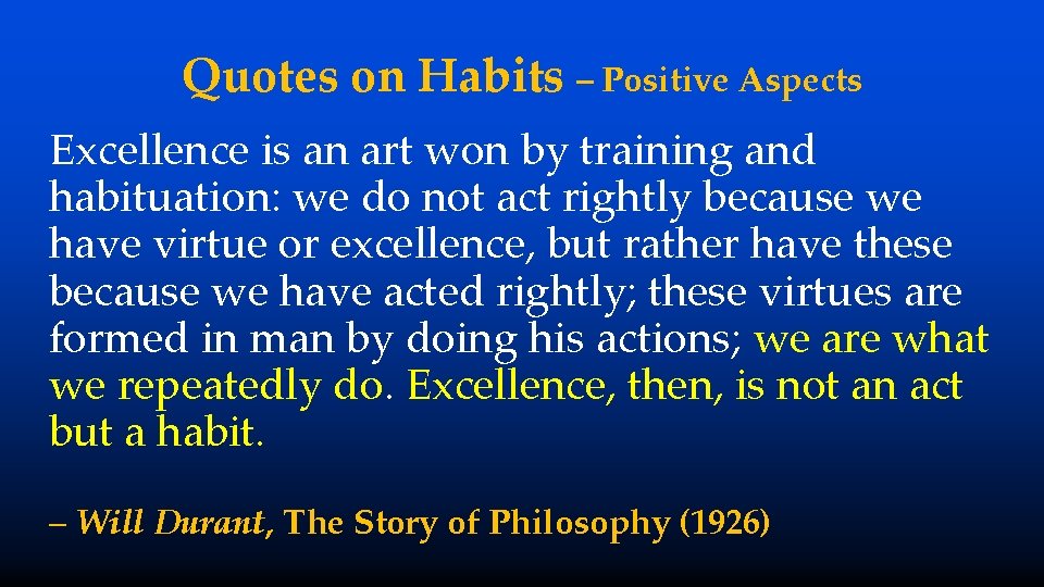 Quotes on Habits – Positive Aspects Excellence is an art won by training and