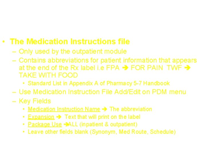 Terminology – Medication Instructions • The Medication Instructions file – Only used by the