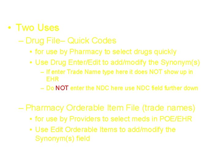 Terminology – Synonyms • Two Uses – Drug File– Quick Codes Not seen in