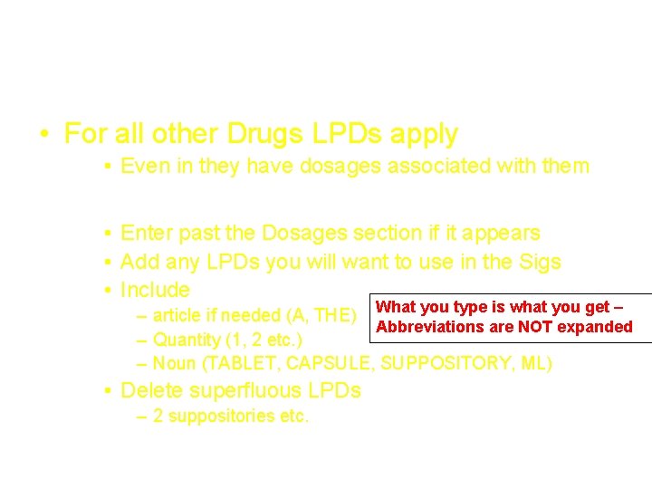 Adding Local Possible Dosages • For all other Drugs LPDs apply • Even in