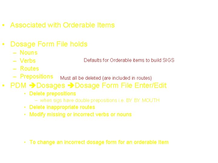 Terminology – Dosage Form • Associated with Orderable Items • Dosage Form File holds