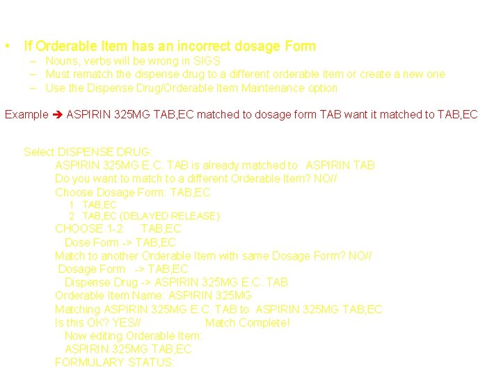 Changing Incorrect Dosage Forms • If Orderable Item has an incorrect dosage Form –