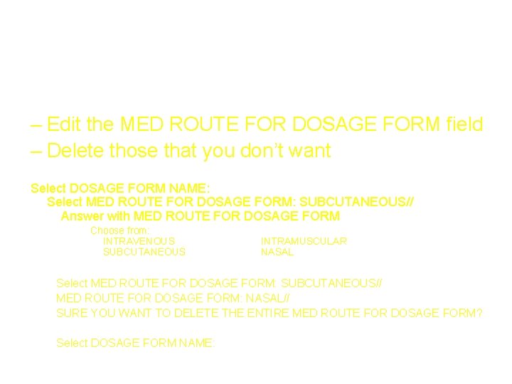 Deleting Inappropriate Routes (associated with Dosage Forms) • PDM Dosages Dosage Form File Enter/Edit