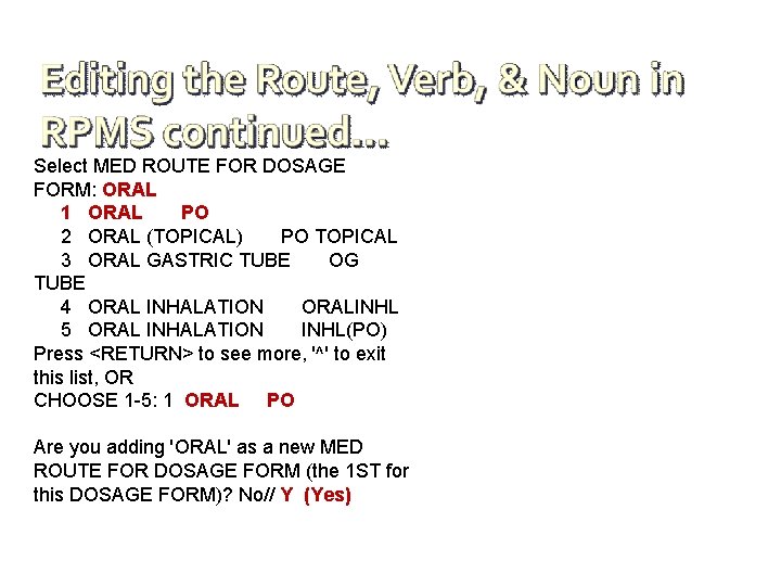 Select MED ROUTE FOR DOSAGE FORM: ORAL 1 ORAL PO 2 ORAL (TOPICAL) PO