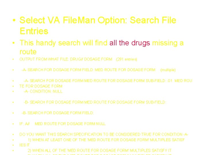  • Select VA File. Man Option: Search File Entries • This handy search