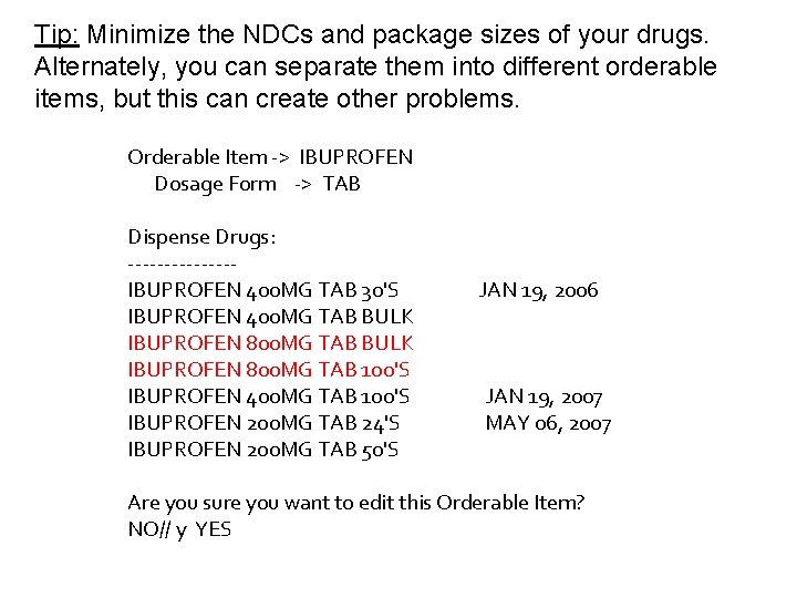 Tip: Minimize the NDCs and package sizes of your drugs. Alternately, you can separate