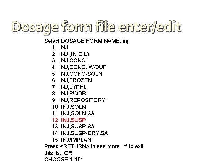Select DOSAGE FORM NAME: inj 1 INJ 2 INJ (IN OIL) 3 INJ, CONC