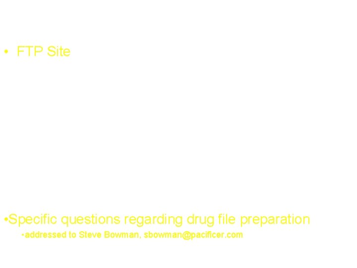 Resources • FTP Site ftp: //ftp. ihs. gov/rpms/Pharmacy%205 -7 • Specific questions regarding drug