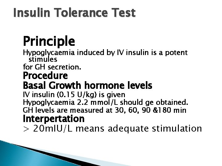Insulin Tolerance Test Principle Hypoglycaemia induced by IV insulin is a potent stimules for