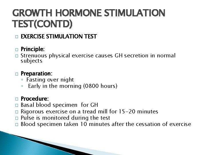 GROWTH HORMONE STIMULATION TEST(CONTD) � � � � � � � EXERCISE STIMULATION TEST
