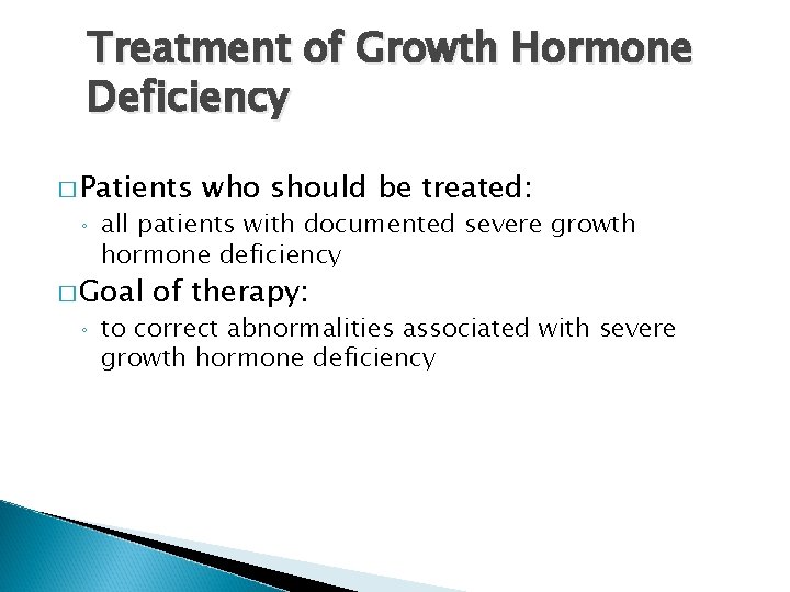 Treatment of Growth Hormone Deficiency � Patients ◦ all patients with documented severe growth