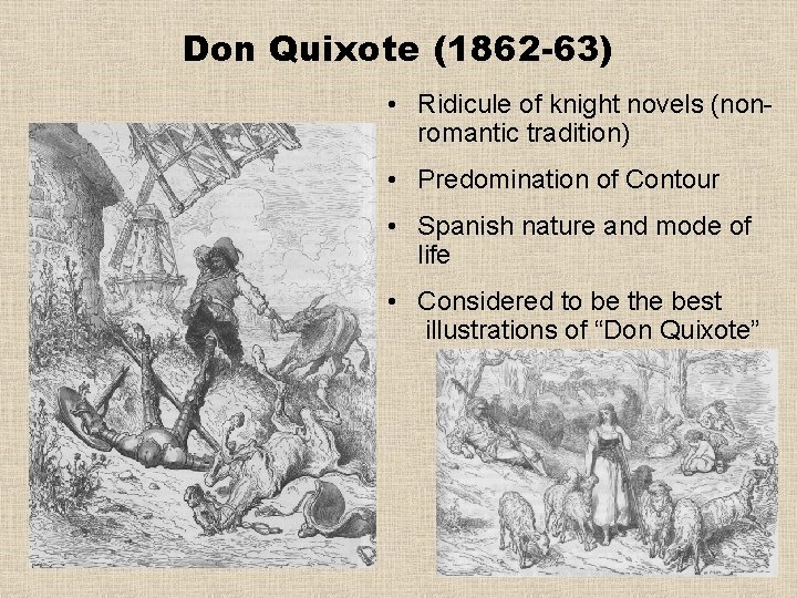 Don Quixote (1862 -63) • Ridicule of knight novels (nonromantic tradition) • Predomination of