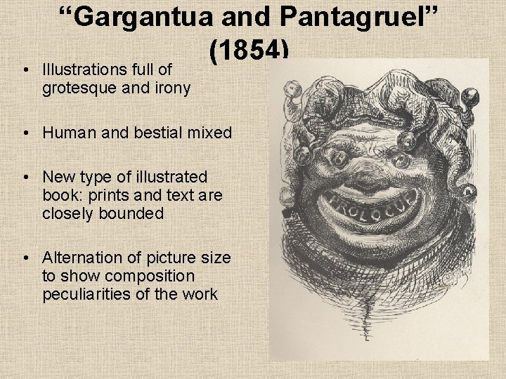 “Gargantua and Pantagruel” (1854) • Illustrations full of grotesque and irony • Human and