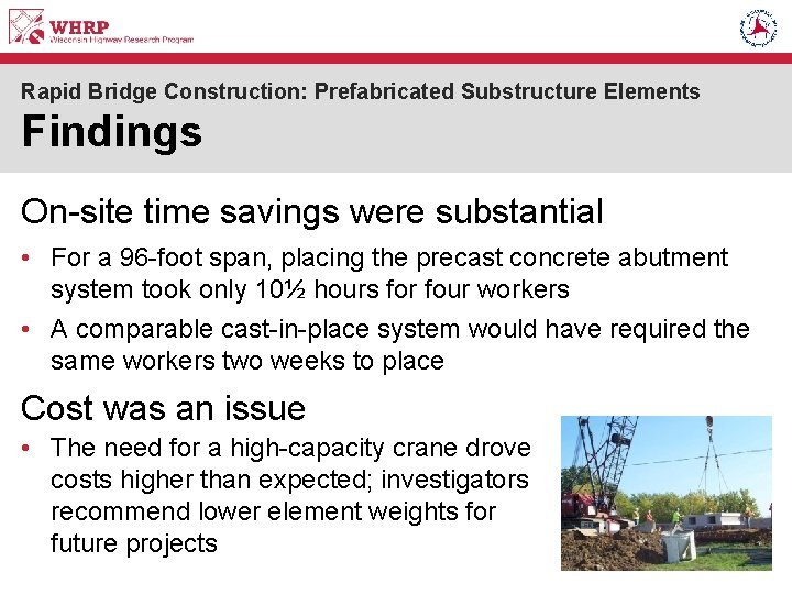 Rapid Bridge Construction: Prefabricated Substructure Elements Findings On-site time savings were substantial • For