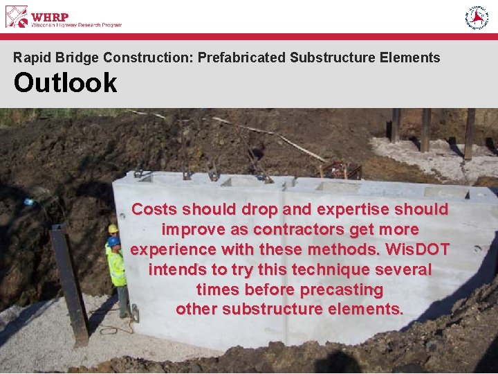 Rapid Bridge Construction: Prefabricated Substructure Elements Outlook Costs should drop and expertise should improve