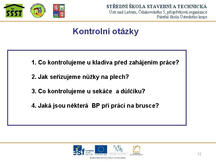 STŘEDNÍ ŠKOLA STAVEBNÍ A TECHNICKÁ Ústí nad Labem, Čelakovského 5, příspěvková organizace Páteřní škola