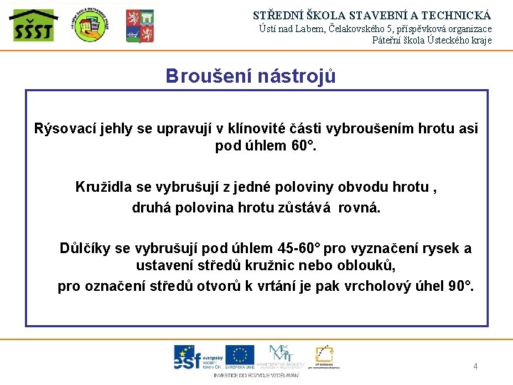 STŘEDNÍ ŠKOLA STAVEBNÍ A TECHNICKÁ Ústí nad Labem, Čelakovského 5, příspěvková organizace Páteřní škola