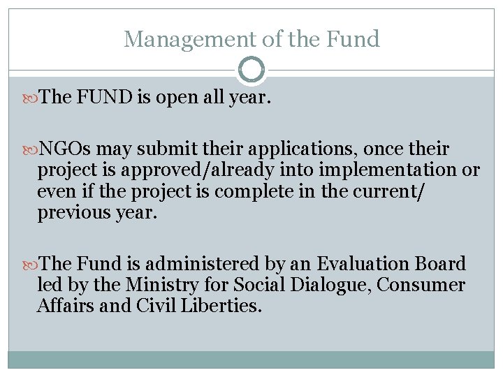 Management of the Fund The FUND is open all year. NGOs may submit their