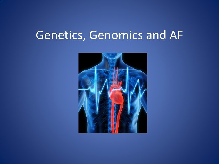 Genetics, Genomics and AF 